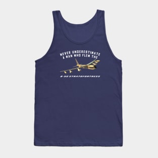 Never Underestimate a Man Who Flew the B-52 Stratofortress Tank Top